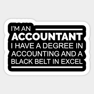 I'm an Accountant I have a degree in accounting and black belt in excel Sticker